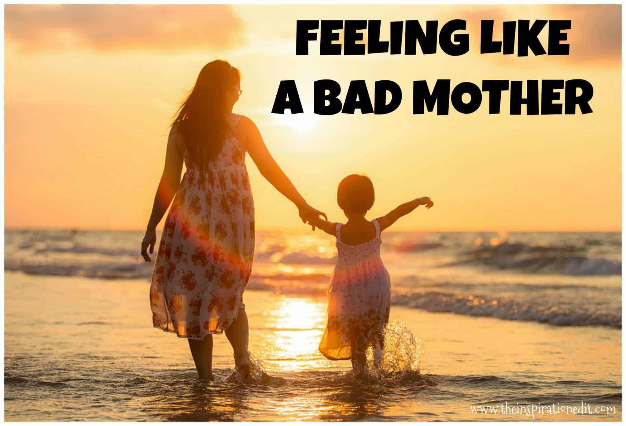 Feeling Like A Bad Mother When It's Not True · The Inspiration Edit