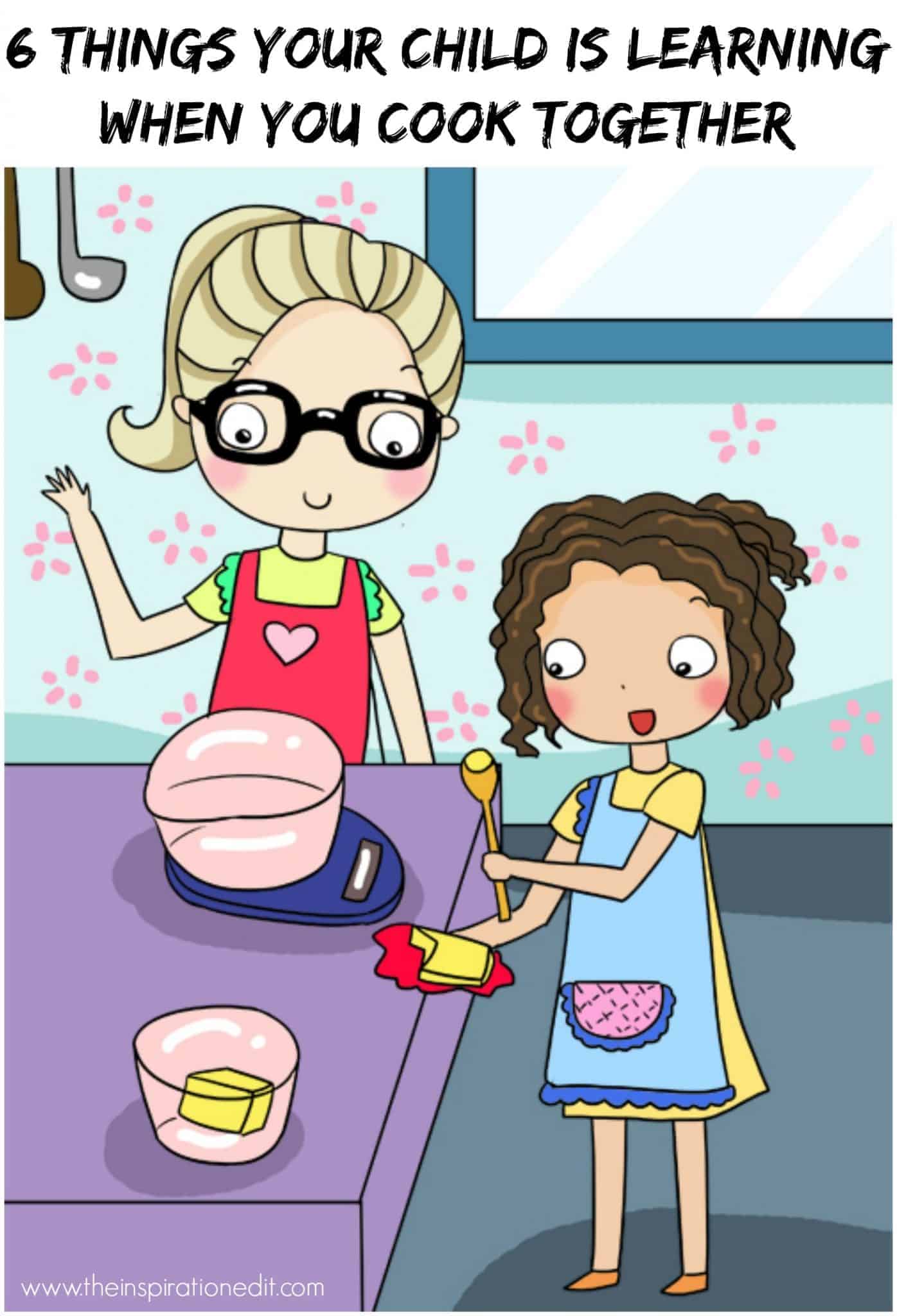 six things your child is Learning While You Cook together empowered parenting