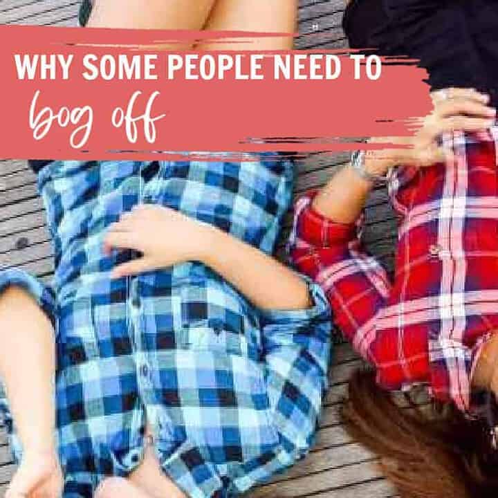 why some people need to bog off