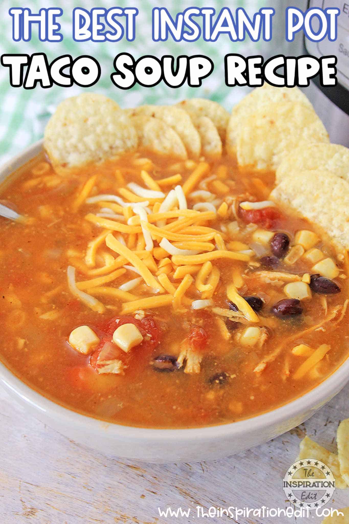 Instant Pot Chicken Taco Soup Recipe · The Inspiration Edit