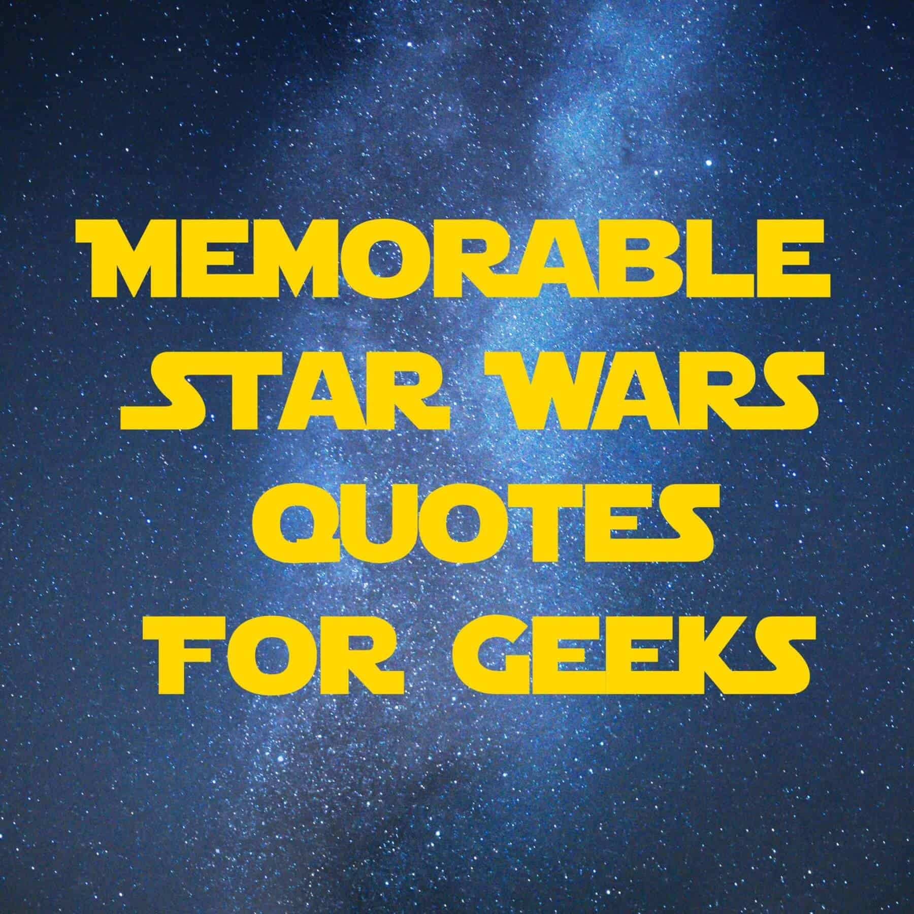 5O Best Star Wars Quotes For Geeks · The Inspiration Edit